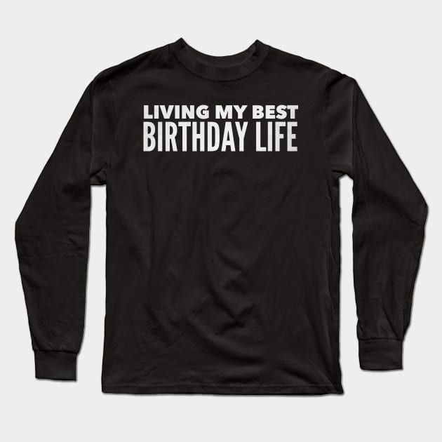 Living my Best Birthday Life Long Sleeve T-Shirt by mivpiv